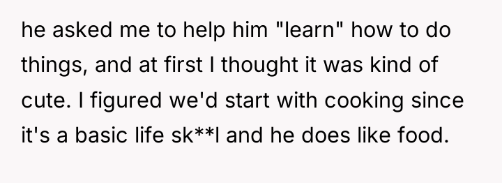 he asked me to help him "learn" how to do...