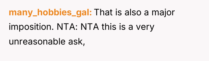 many_hobbies_gal That is also a major imposition. NTA: NTA this...