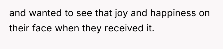 and wanted to see that joy and happiness on their...
