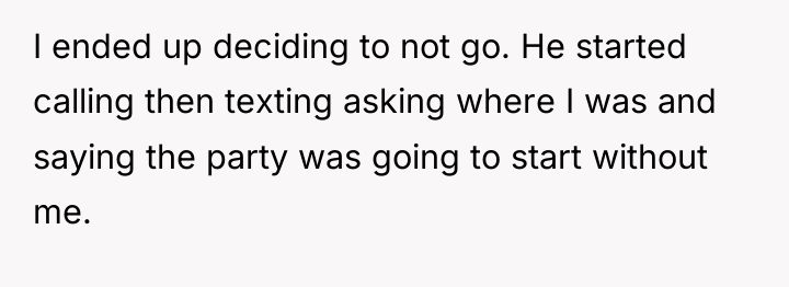 I ended up deciding to not go. He started calling...
