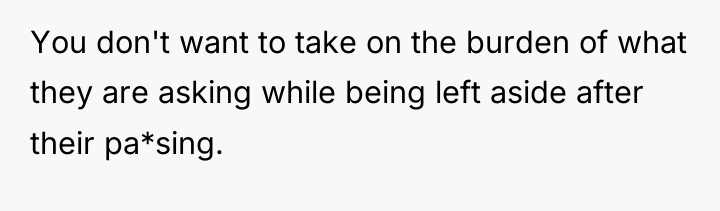You don't want to take on the burden of what...