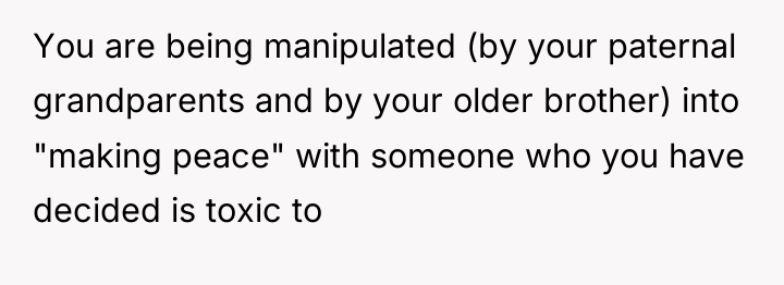 You are being manipulated (by your paternal grandparents and by...