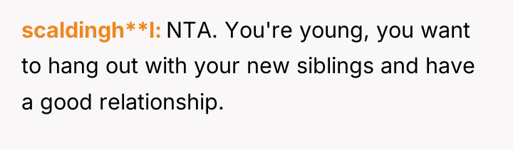 scaldingh**l NTA. You're young, you want to hang out with...