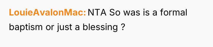 LouieAvalonMac NTA So was is a formal baptism or just...