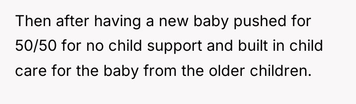 Then after having a new baby pushed for 50/50 for...
