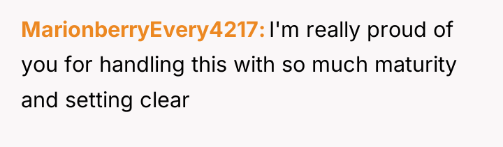 MarionberryEvery4217 I'm really proud of you for handling this with...