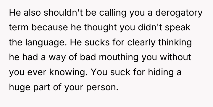 He also shouldn't be calling you a derogatory term because...