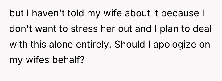 but I haven't told my wife about it because I...