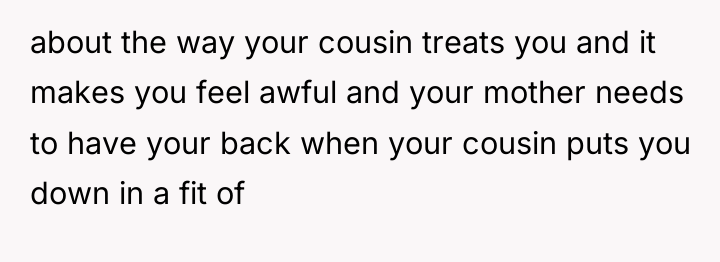 about the way your cousin treats you and it makes...
