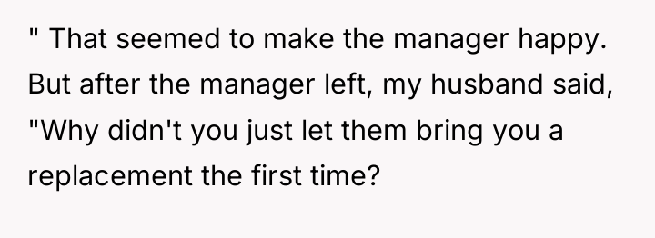 " That seemed to make the manager happy. But after...