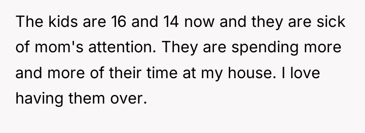 The kids are 16 and 14 now and they are...