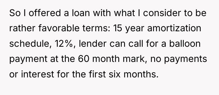 So I offered a loan with what I consider to...