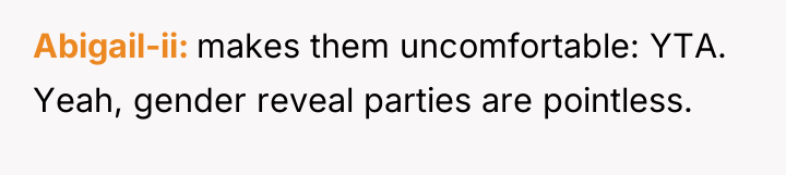 Abigail-ii makes them uncomfortable: YTA. Yeah, gender reveal parties are...