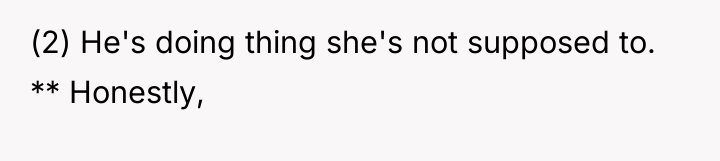 (2) He's doing thing she's not supposed to. ** Honestly,