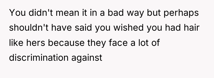 You didn't mean it in a bad way but perhaps...