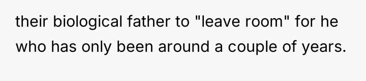 their biological father to "leave room" for he who has...