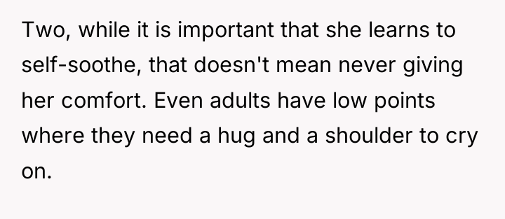 Two, while it is important that she learns to self-soothe,...