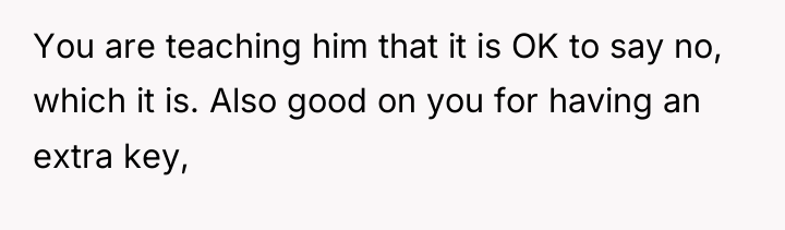 You are teaching him that it is OK to say...