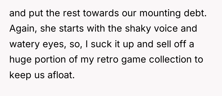 and put the rest towards our mounting debt. Again, she...