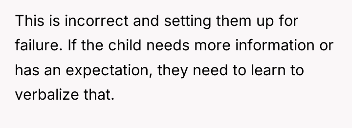 This is incorrect and setting them up for failure. If...