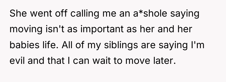 She went off calling me an a*shole saying moving isn't...