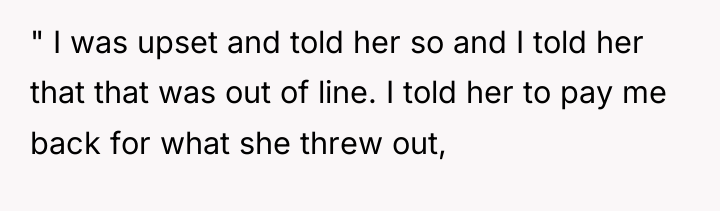 " I was upset and told her so and I...
