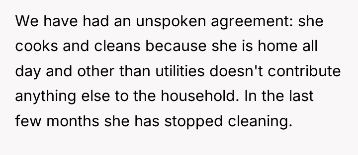 We have had an unspoken agreement: she cooks and cleans...