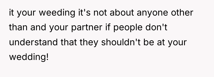 it your weeding it's not about anyone other than and...