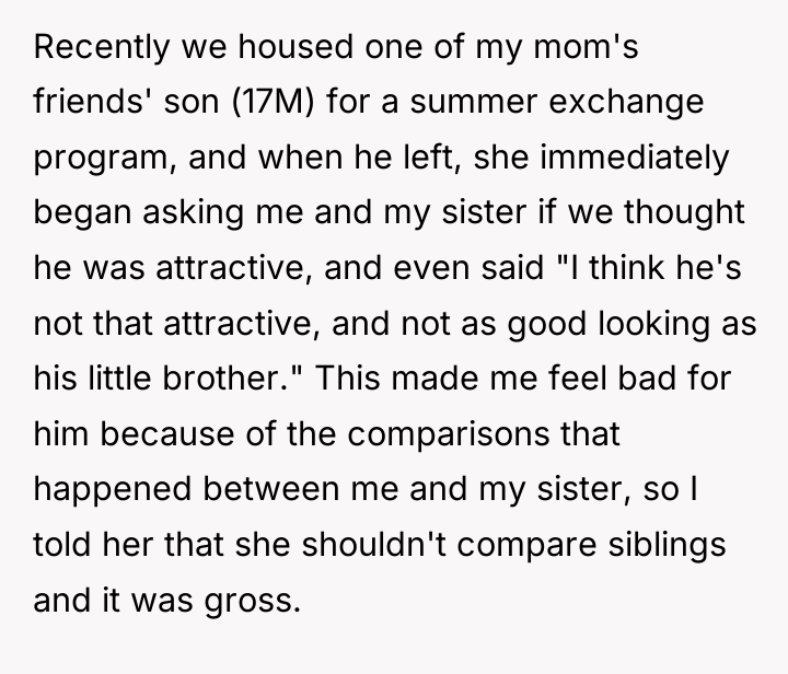 Recently we housed one of my mom's friends' son (17M)...