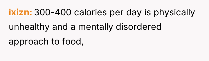 ixizn 300-400 calories per day is physically unhealthy and a...