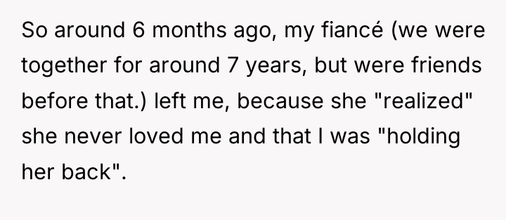 So around 6 months ago, my fiancé (we were together...
