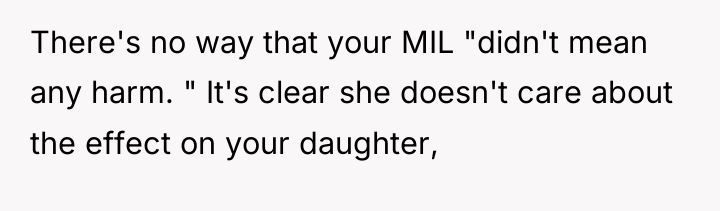 There's no way that your MIL "didn't mean any harm....