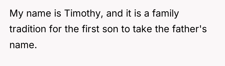 My name is Timothy, and it is a family tradition...