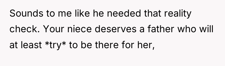 Sounds to me like he needed that reality check. Your...