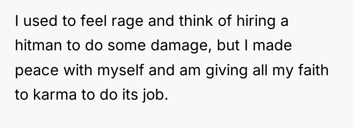 I used to feel rage and think of hiring a...