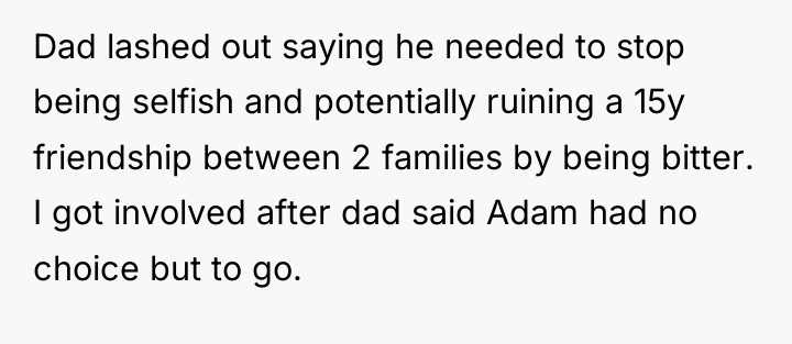Dad lashed out saying he needed to stop being selfish...