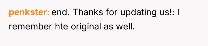 penkster end. Thanks for updating us!: I remember hte original...