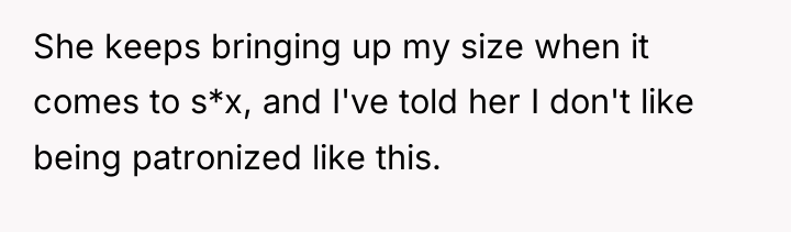 She keeps bringing up my size when it comes to...
