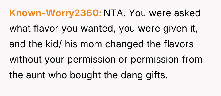Known-Worry2360 NTA. You were asked what flavor you wanted, you...
