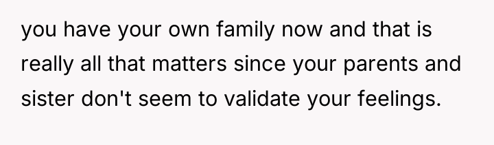 you have your own family now and that is really...