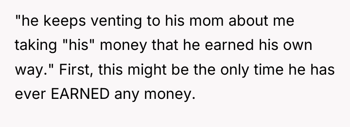 "he keeps venting to his mom about me taking "his"...