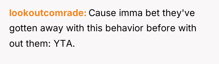 lookoutcomrade Cause imma bet they've gotten away with this behavior...