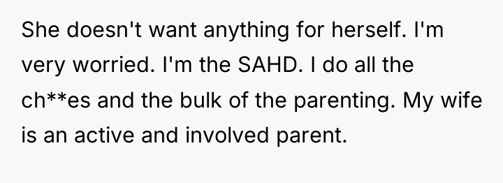 She doesn't want anything for herself. I'm very worried. I'm...