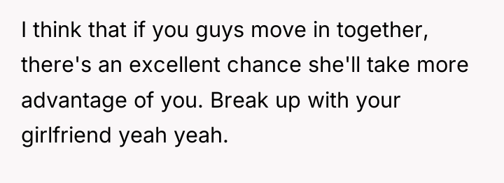 I think that if you guys move in together, there's...