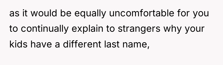 as it would be equally uncomfortable for you to continually...