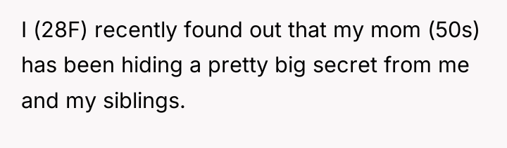 I (28F) recently found out that my mom (50s) has...