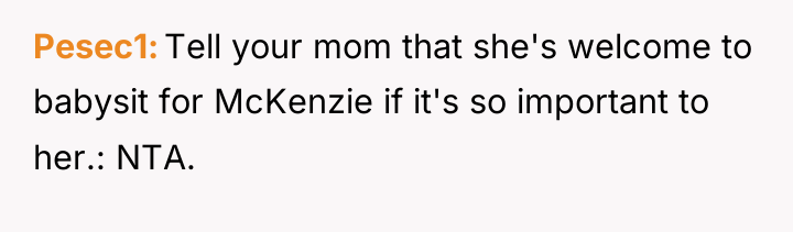Pesec1 Tell your mom that she's welcome to babysit for...