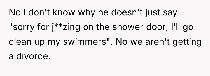 No I don't know why he doesn't just say "sorry...