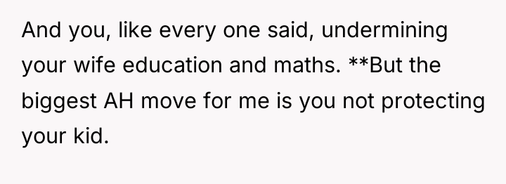 And you, like every one said, undermining your wife education...