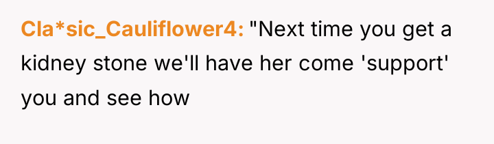 Cla*sic_Cauliflower4 "Next time you get a kidney stone we'll have...